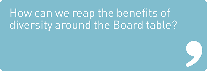 How can we reap the benefits of diversity around the Board table?